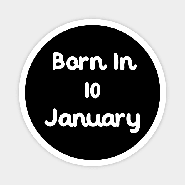 Born In 10 January Magnet by Fandie